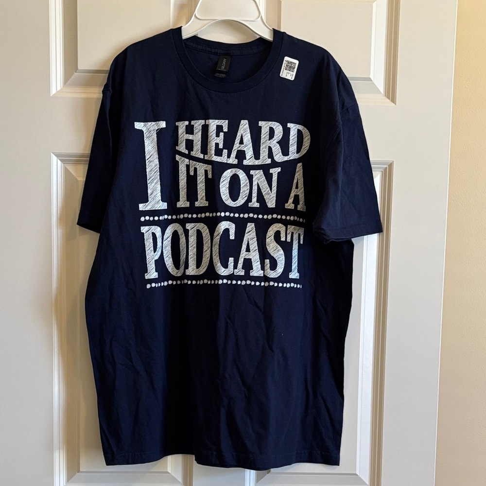 I Heard it on a Podcast Shirt